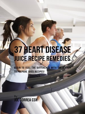 cover image of 37 Heart Disease Juice Recipe Remedies